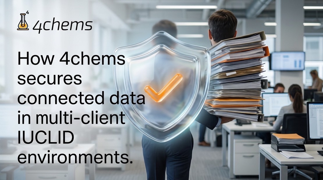 How 4chems Secures Connected Data in Multi-Client IUCLID Environments